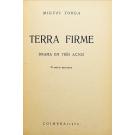 TORGA, Miguel. - TERRA FIRME. Drama em três actos. (assinado).