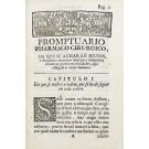 TORRES, Santos de. - PROMPTUARIO PHARMACO, E CIRURGICO, em que se acharam limitados os pezos, quantidades, formas, e disposições de muitos, e singulares remedios simples, e compostos, contra as muitas, e graves enfermidades, que affligem o corpo humano...