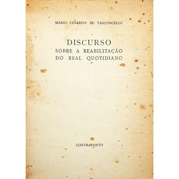 VASCONCELOS, Mário Cesariny de. - DISCURSO SOIBRE A REABILITAÇÃO DO REAL QUOTIDIANO.