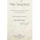 VIDA PRÁTICA. Livro de muitas informações ao homem nos seu diversos misteres e todos os Conhecimentos indispensáveis à Boa Dona de Casa.