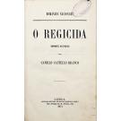 CASTELLO BRANCO, Camillo. - O REGICIDA. Romance Histórico.  Junto com: A FILHA DO REGICIDA. Romance Histórico.