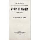 CASTELLO BRANCO, Camillo. - O REGICIDA. Romance Histórico.  Junto com: A FILHA DO REGICIDA. Romance Histórico.