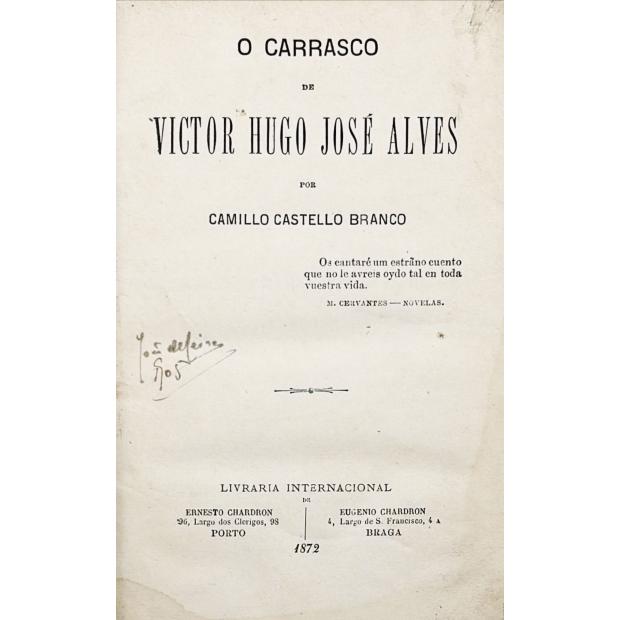 CASTELLO BRANCO, Camillo. - O CARRASCO DE VICTOR HUGO JOSÉ ALVES. 