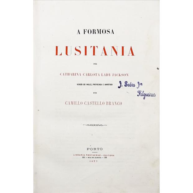 Camiliana. JACKSON, Catharina Carlota Lady. - A FORMOSA LUSITANIA. Versão do Inglez, prefaciada e annotada por Camilo Castello Branco.