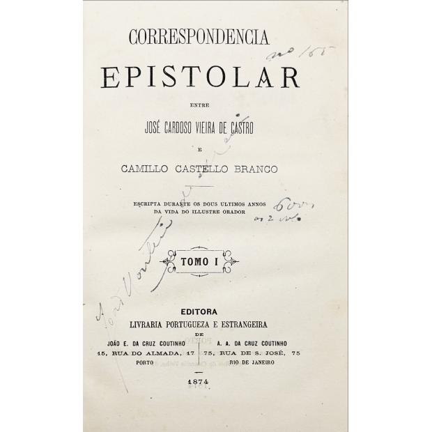 Camiliana. CASTRO E CAMILLO CASTELLO BRANCO José Cardoso Vieira de. - CORRESPONDENCIA EPISTOLAR ENTRE... Escripta durante os dous ultimos annos da vida do illustre orador. Tomo I (e Tomo II).
