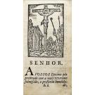 CONCEIÇÃO, Frei Sebastião da. - EXERCICIO ESPIRITUAES, que deve fazer todo o catholico para alcançar da Magestade Divina boa vida, e morte, distribuídos pelos dias da semana, e ilustrados com varias orações devotas. 