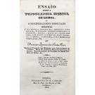 CRUZ, Francisco Ignacio dos Santos. - ENSAIO SOBRE A TOPOGRAPHIA MEDICA DE LISBOA, ou consideraçoens especiaes relativas a sua historia, Meteorologia; geognosia; agoas potaveis; zoologia, quanto aos animaes mais utei, e em quanto ao homem sua parte hygienica, e medica; a população, e suas respectivas observaçoens, &c. Tomo I (e II). 