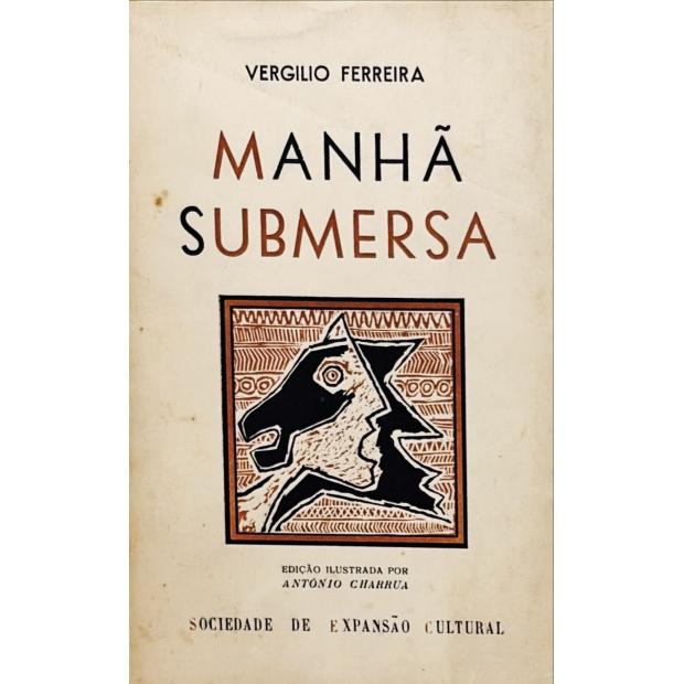 FERREIRA, Vergílio. - MANHÃ SUBMERSA. Romance. 