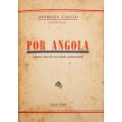 GALVÃO, Henrique. - POR ANGOLA. (Quatro anos de actividade parlamentar). 1945-1949.
