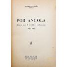 GALVÃO, Henrique. - POR ANGOLA. (Quatro anos de actividade parlamentar). 1945-1949.