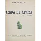 GALVÃO, Henrique. - RONDA DE ÁFRICA. (outras terras outras gentes. viagens em Moçambique). 