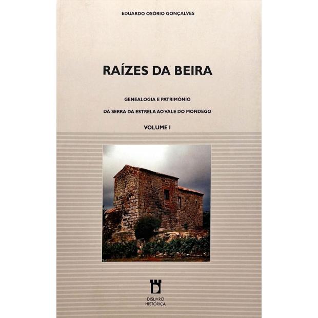 GONÇALVES, Eduardo Osório. - RAÍZES DA BEIRA. Genealogia e património da Serra da Estrela ao Vale do Mondego. Volume I (e II).