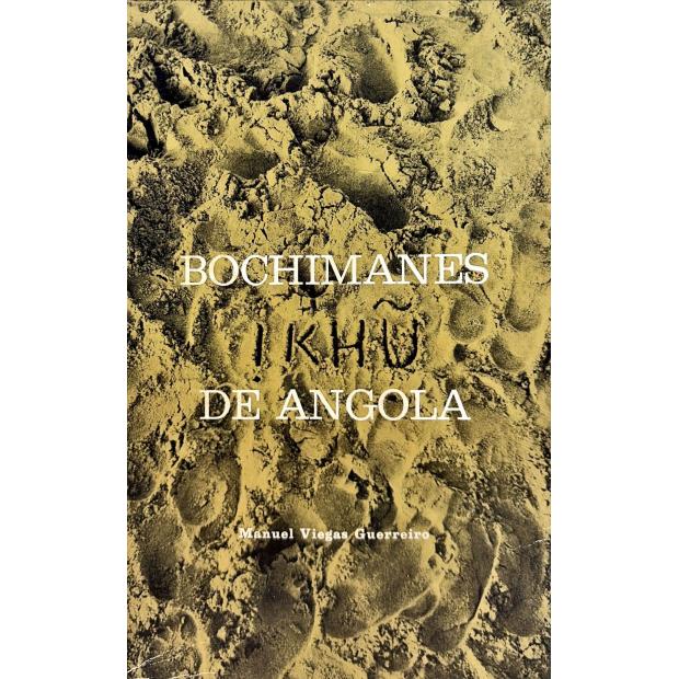 GUERREIRO, Manuel Viegas. - BOCHIMANES !KHU DE ANGOLA. Estudo etnográfico. 