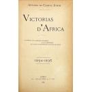 JUNIOR, Antonio de Campos. - VICTORIAS D'AFRICA. A defeza de Lourenço Marques e as campanhas do Valle do Incomati e do Paiz de Gaza. 1894-1895.