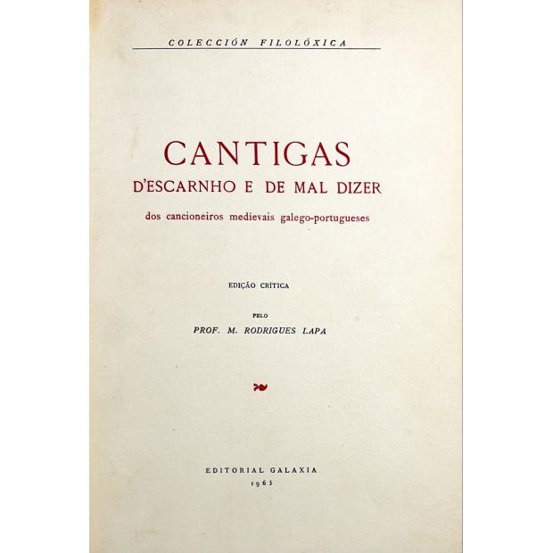 LAPA, Manuel Rodrigues. - CANTIGAS D'ESCARNHO E DE MAL DIZER DOS CANCIONEIROS MEDIEVAIS GELEGO-PORTUGUESES. Edição critica.