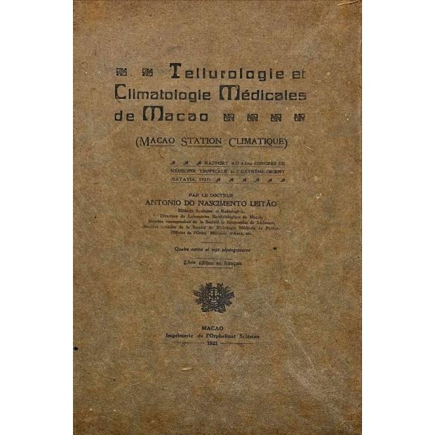 LEITÃO, Antonio do Nascimento. - TELLUROLOGIE ET CLIMATOLOGIE MÉDICALES DE MACAU. Macao Station Climatique. 