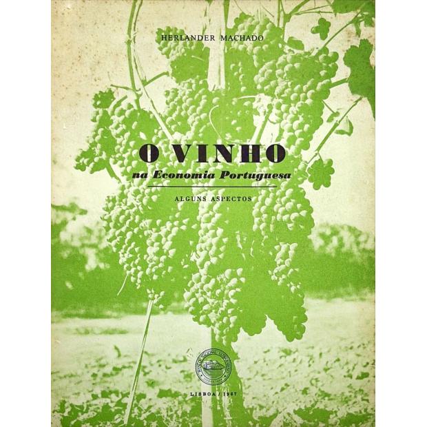 MACHADO, Herlander. - O VINHO NA ECONOMIA PORTUGUESA. Alguns aspectos.