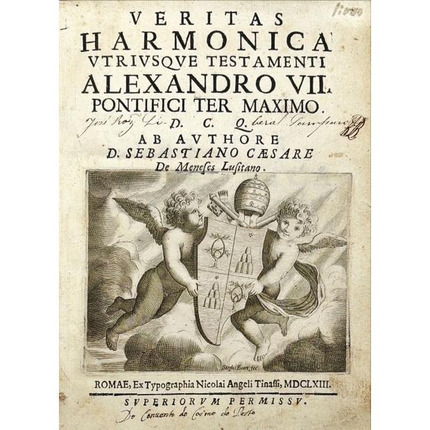 MENESES, Sebastião César de. - VERITAS HARMONICA vtriusque testamenti Alexandro VII. Pontifici ter maximo. D.C.Q. ab authore D. Sebastiano Caesare de Meneses Lusitano. 