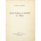 NEMÉSIO, Vitorino. - NEM TODA A NOITE A VIDA. (assinado)