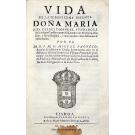 PACHECO, Fr. Miguel. - VIDA DE LA SERENISSIMA INFANTA DOÑA MARIA HIJA DELREY D. MANOEL, fvndadora de la insigne Capilla mayor del Cõuento de N. Señora de la Luz, y de su Hospital, y otras muchas casas dedicadas al culto diuino. 