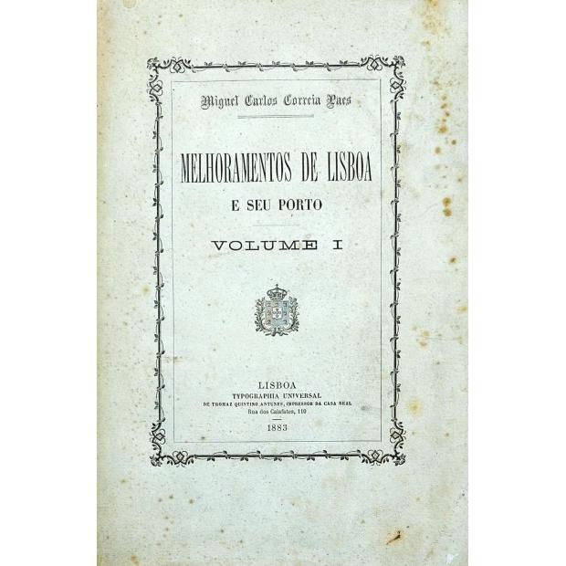 PAES, Miguel Carlos Correia. - MELHORAMENTOS DE LISBOA E SEU PORTO. Volume I (e II). 