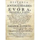 PATRICIO, Amador. - HISTORIA DAS ANTIGUIDADES DE EVORA PRIMEIRA PARTE REPARTIDA EM DEZ LIVROS... 