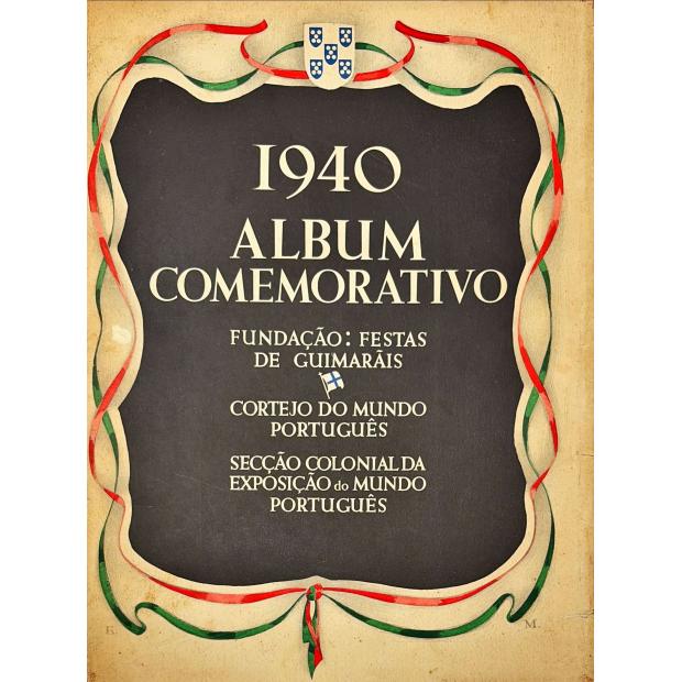 PORTUGAL 1940. ALBUM COMEMORATIVO. Fundação: Festas de Guimarães. Cortejo do Mundo Português. Secção Colonial da Exposição do Mundo Português. Texto por Henrique Galvão.