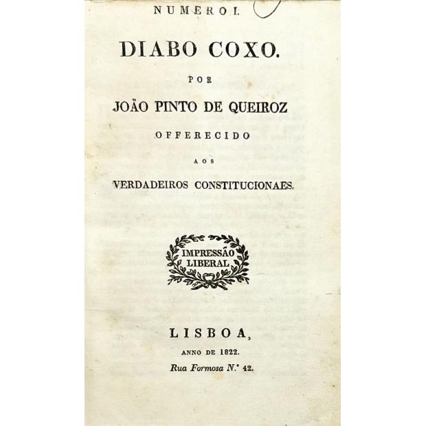 QUEIROZ, João Pinto de. - DIABO COXO. Offerecido aos verdadeiros constitucionaes. Nº1 (ao 49). 
