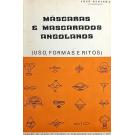 REDINHA, José. - MÁSCARAS E MASCARADOS ANGOLANOS (uso, formas e ritos). 