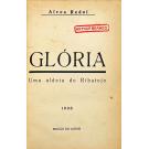 REDOL, Alves. - GLÓRIA. Uma aldeia do Ribatejo. (assinado)