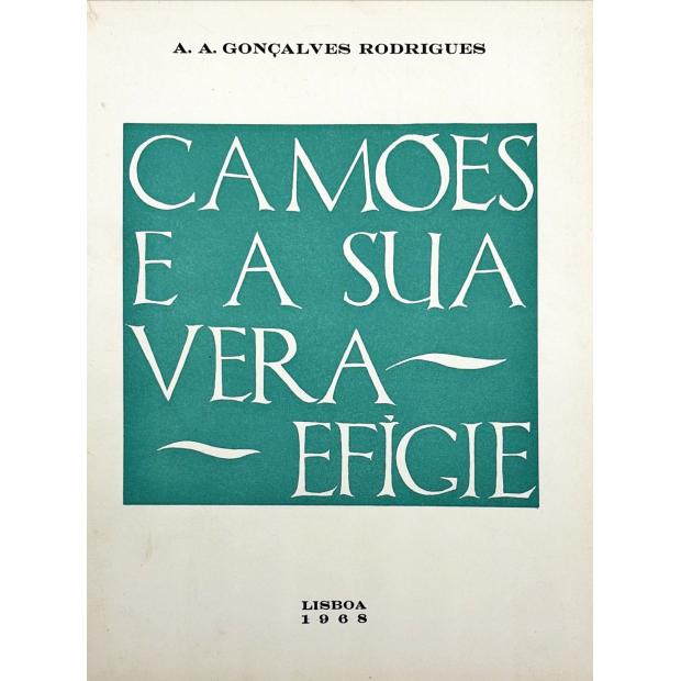 RODRIGUES, A. A. Gonçalves. - CAMÕES E A SUA VERA EFIGIE. A propósito de um retrato desconhecido. 