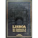SEGURADO, Jorge. - LISBOA NO PASSADO E NO PRESENTE. Direcção de: Jorge Segurado. Prefácio do General França Borges.