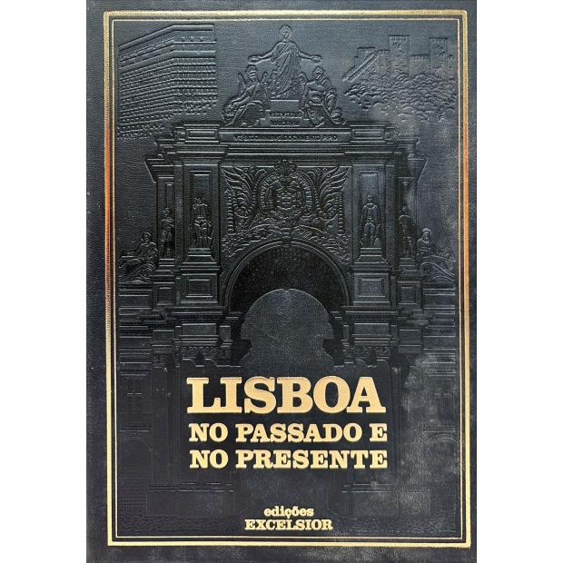 SEGURADO, Jorge. - LISBOA NO PASSADO E NO PRESENTE. Direcção de: Jorge Segurado. Prefácio do General França Borges.