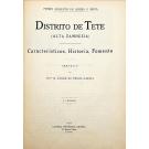 SILVA, Pedro Augusto de Sousa e. - DISTRITO DE TETE. (Alta Zambezia). Característicos, História, Fomento. Prefácio do Exmo. Sr. Conde de Penha Garcia.