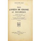 VASSE, Guillaume. - TROIS ANNÉES DE CHASSE AU MOZAMBIQUE. 