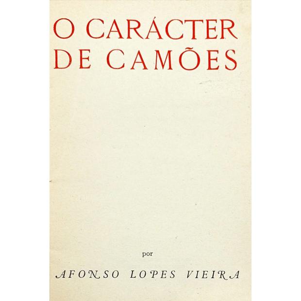 VIEIRA, Afonso Lopes. - O CARÁCTER DE CAMÕES.