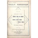 ANGOLA PORTENTOSA. Publicação avulsa destinada à defesa dos interesses da agricultura, comércio, indústria e pecuária da colónia. Por Henrique Valdez. Nº 1 (ao 11).