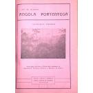 ANGOLA PORTENTOSA. Publicação avulsa destinada à defesa dos interesses da agricultura, comércio, indústria e pecuária da colónia. Por Henrique Valdez. Nº 1 (ao 11).