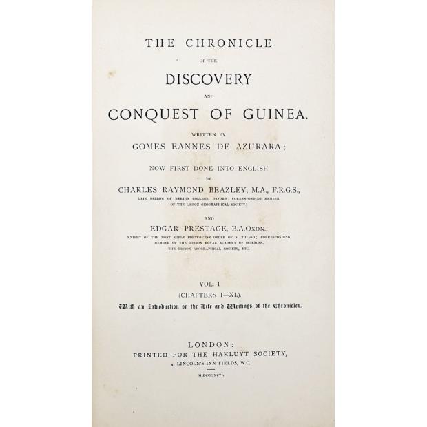 AZUARARA, Gomes Eannes de. - THE CHRONICLE OF THE DISCOVERY AND CONQUEST OF GUINEA. Now first done into English by Charles Raymond Beazley and Edgar Prestage. Vol. I (e II). 