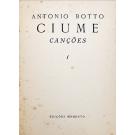 BOTTO, António. - CIUME. Canções. (assinado)
