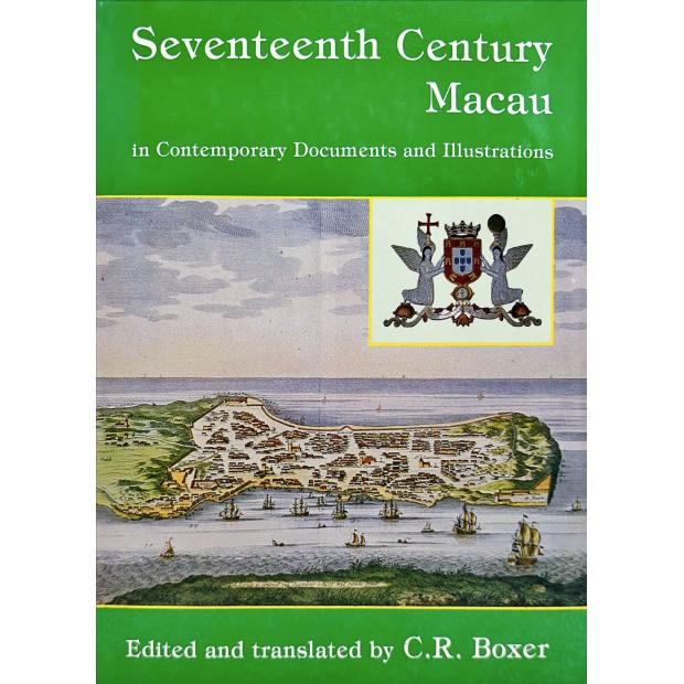 BOXER, C. R. - SEVENTEENTH CENTURY MACAU IN CONTEMPORARY DOCUMENTS AND ILLUSTRATIONS. Edited and translated by... 
