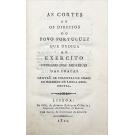 CHAGAS, Cypriano José Rodrigues das. - AS CORTES OU DIREITOS DO POVO PORTUGUÊS QUE DEDICA AO EXERCITO. 