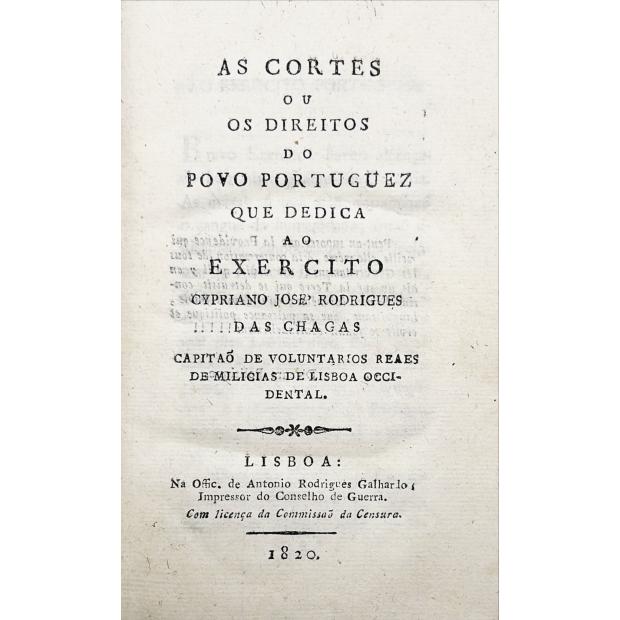 CHAGAS, Cypriano José Rodrigues das. - AS CORTES OU DIREITOS DO POVO PORTUGUÊS QUE DEDICA AO EXERCITO. 