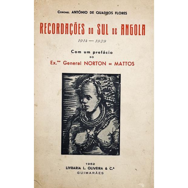 FLORES, Coronel António de Quadros. - RECORDAÇÕES DO SUL DE ANGOLA 1914-1929. Com um prefácio do Ex.mo General Norton de Matos. 