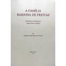 FREITAS, António Guedes Barjona de. - A FAMÍLIA BARJONA DE FREITAS. Ascendências, Descendência e alguns ramos colaterais. 
