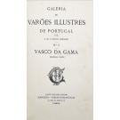 GALERIA DE VARÕES ILLUSTRES DE PORTUGAL. Volume I - LUIZ DE CAMÕES. Volume II - Vasco da Gama. Primeira Parte (e Segunda Parte).