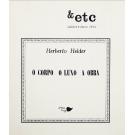 HELDER, Herberto. - O CORPO O LUXO A OBRA. 