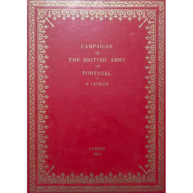 L'ÉVÊQUE, Henry. - CAMPAIGNS OF THE BRITISH ARMY IN PORTUGAL. 