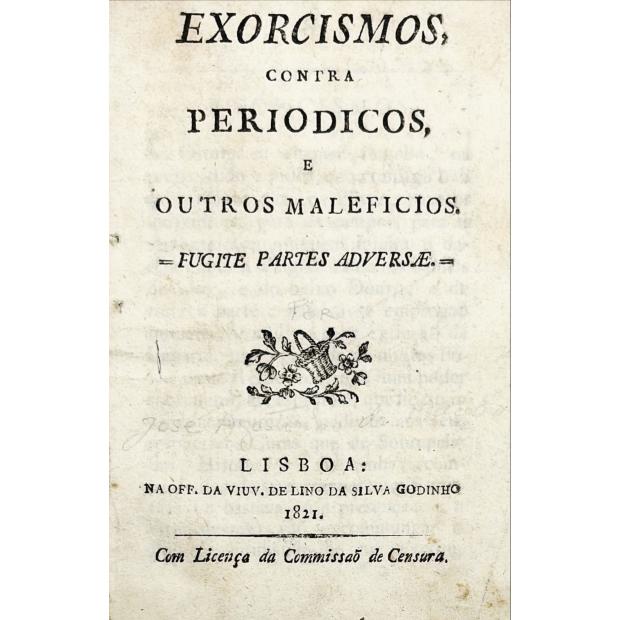 MACEDO, José Agostinho de. - EXORCISMOS CONTRA PERIODICOS E OUTROS MALEFICIOS. Fugite partes adversae.