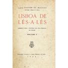 MACEDO, Luis Pastor de. - LISBOA DE LÉS-A-LÉS. Subsídios para a história das vias públicas da cidade. Volume I (ao V). 